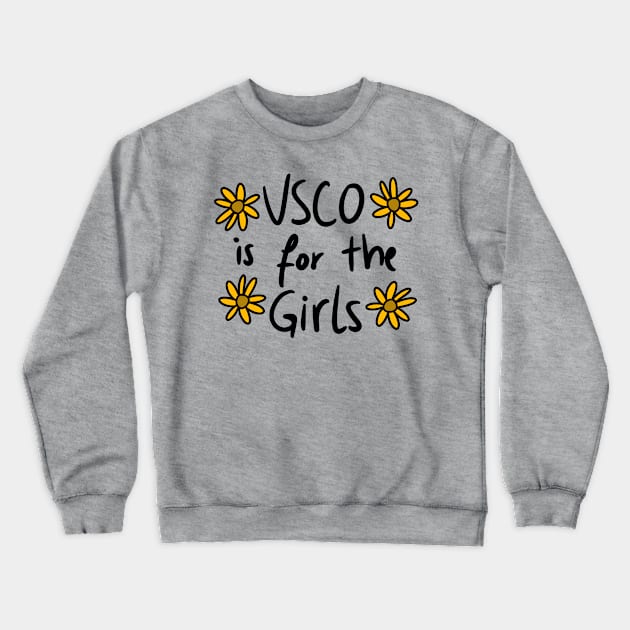 VSCO is for the girls Crewneck Sweatshirt by A Comic Wizard